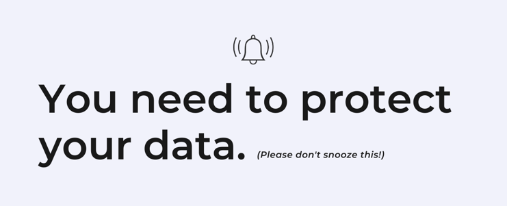you-need-protect-data-dont-snooze